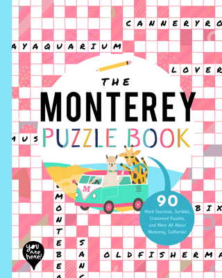 The Monterey Puzzle Book: 90 Word Searches, Jumbles, Crossword Puzzles, and More All about Monterey, California!