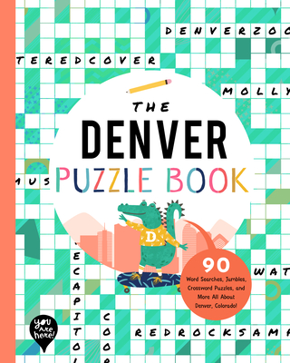 The Denver Puzzle Book: 90 Word Searches, Jumbles, Crossword Puzzles, and More All about Denver, Colorado!