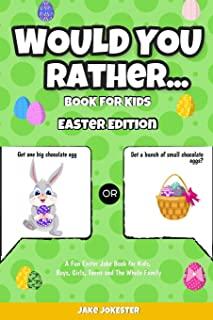 Would You Rather Book for Kids: Easter Edition - A Fun Easter Joke Book for Kids, Boys, Girls, Teens and The Whole Family