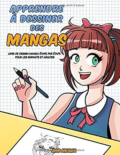 Apprendre Ã  dessiner des mangas: Livre de dessin manga Ã©tape par Ã©tape pour les enfants et adultes