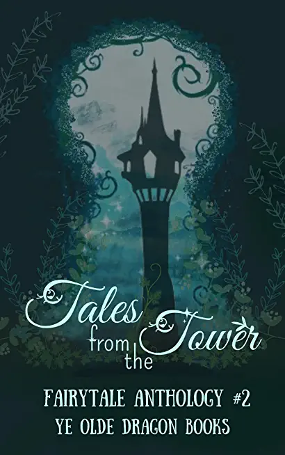Tales from the Tower. Fairytale Anthology #2