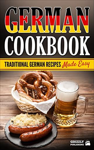 German Cookbook: Delicious German Recipes Made Easy