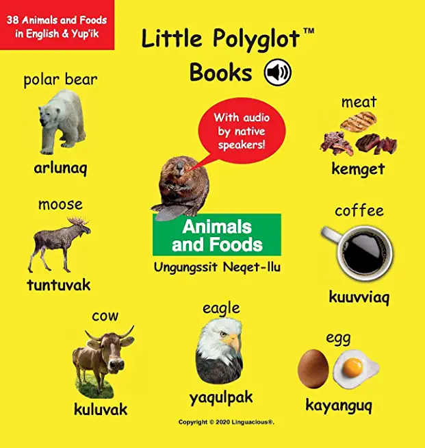 Animals and Foods/Ungungssit Neqet-Llu: Bilingual Yup'ik and English Vocabulary Picture Book (with Audio by Native Speakers!)