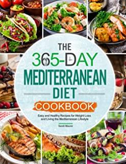 The 365-Day Mediterranean Diet Cookbook: Easy and Healthy Recipes for Weight Loss and Living the Mediterranean Lifestyle