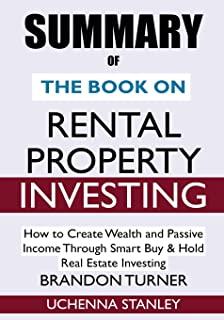 SUMMARY Of The Book on Rental Property Investing: How to Create Wealth and Passive Income Through Smart Buy & Hold Real Estate Investing