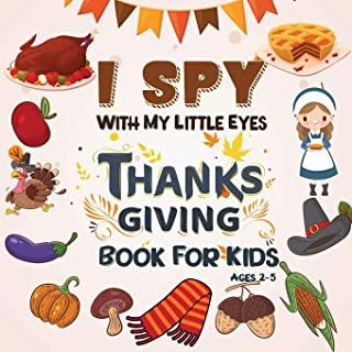 I Spy Thanksgiving Book for Kids Ages 2-5: : A Fun Learning Activity, Picture and Guessing Game For Kids Ages 2-5, Toddler Preschool & Kindergarteners