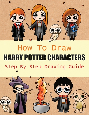 How to Draw Harry Potter Characters Step By Step Drawing Guide: 2-in1 Coloring Book Design, Drawing book and Colour Harmione Granger and Dobby etc For