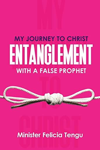 My Journey to Christ: Entanglement with a False Prophet