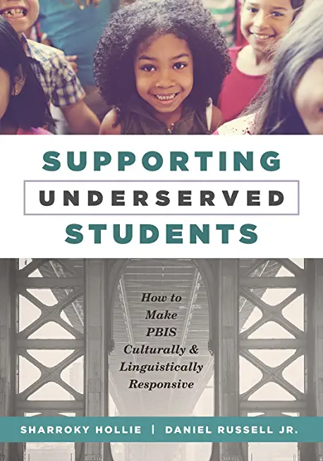 Supporting Underserved Students: How to Make Pbis Culturally and Linguistically Responsive (Pbis-Compatible Resources for Culturally and Linguisticall
