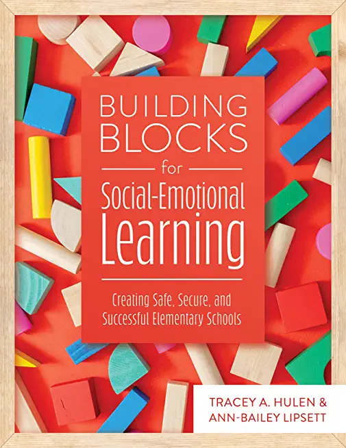 Building Blocks for Social-Emotional Learning: Creating Safe, Secure, and Successful Elementary Schools