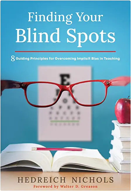 Finding Your Blind Spots: Eight Guiding Principles for Overcoming Implicit Bias in Teaching
