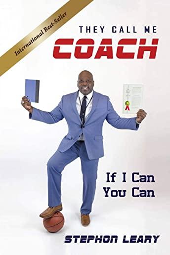 They Call Me Coach: If I Can You Can