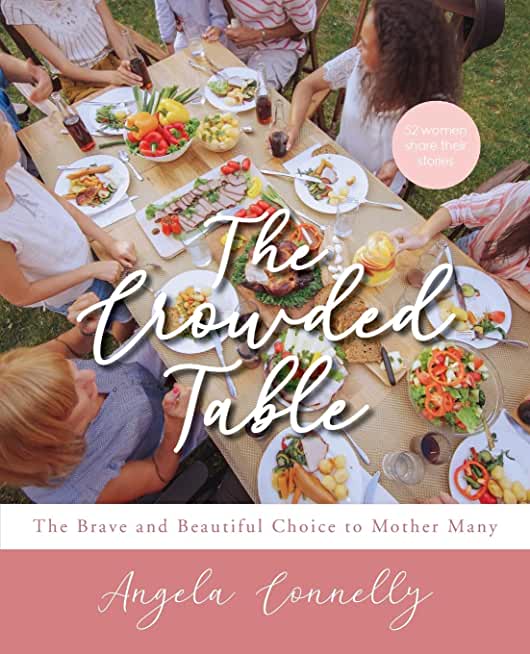 The Crowded Table: The Brave and Beautiful Choice to Mother Many