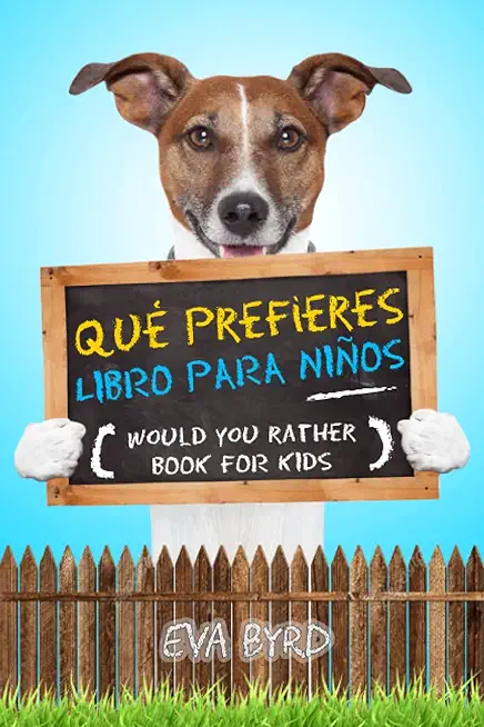 QuÃ© prefieres libro para niÃ±os - Would you rather book for kids: El libro de elecciones desafiantes, situaciones tontas y preguntas divertidas que tod
