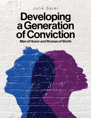 Developing a Generation of Conviction: Men of Honor and Women of Worth