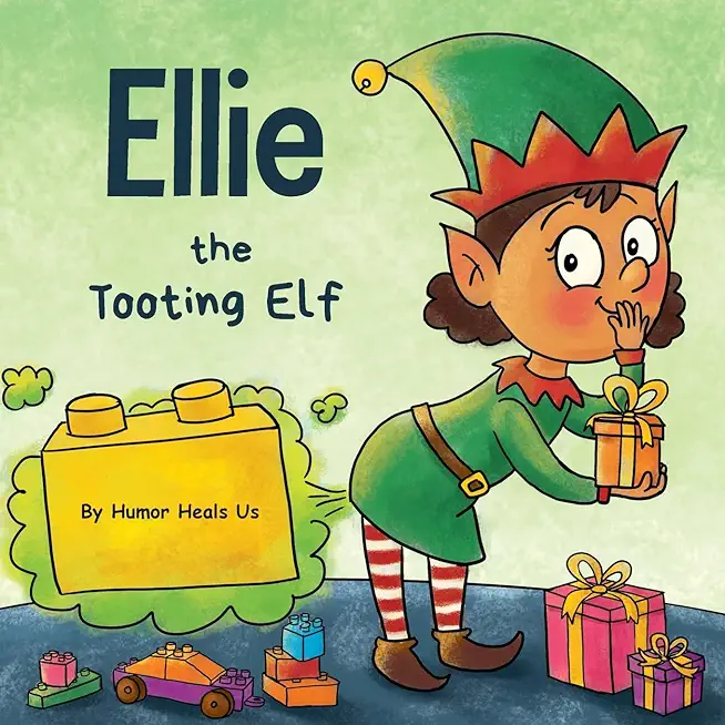 Ellie the Tooting Elf: A Story About an Elf Who Toots (Farts)