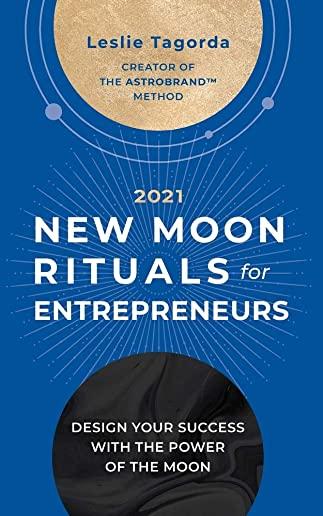 New Moon Rituals for Entrepreneurs (2021)