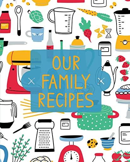 Our Family Recipes: Family Cookbook Recipe Journal, Keepsake Blank Recipe Book, Mom's Recipes, Personalized Recipe Book, Organizer For Fav