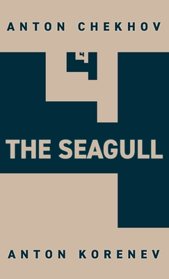 The Seagull: Translated and Adapted by Anton Korenev