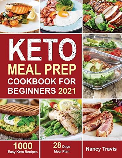 Keto Meal Prep Cookbook for Beginners: 1000 Easy Keto Recipes for Busy People to Keep A ketogenic Diet Lifestyle (28 Days Meal Plan Included)