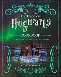 The Unofficial Hogwarts Cookbook: 60+ Magical & Delicious Harry Potter Recipes