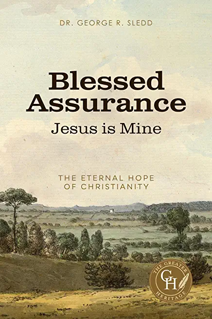 Blessed Assurance Jesus Is Mine: The Eternal Hope of Christianity