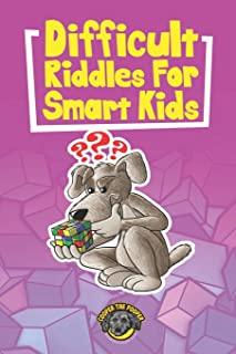 Difficult Riddles for Smart Kids: 400+ Difficult Riddles and Brain Teasers Your Family Will Love (Vol 1)