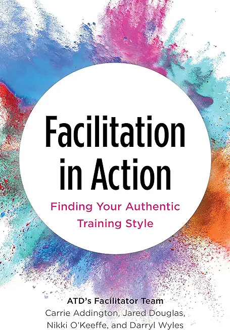 Facilitation in Action: Finding Your Authentic Training Style