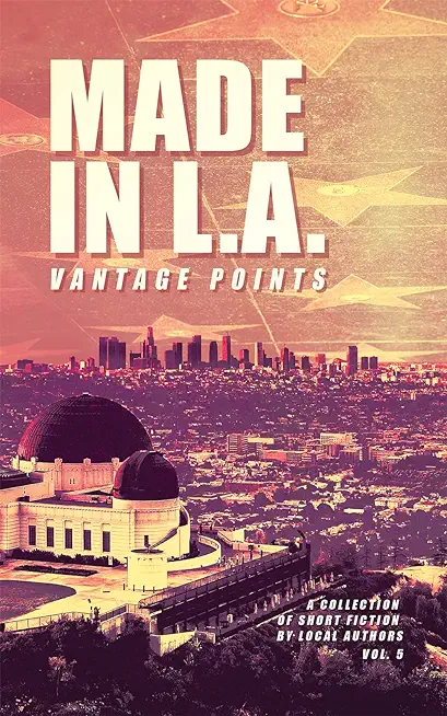 Made in L.A. Vol. 5: Vantage Points