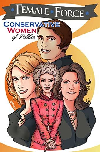 Female Force: Conservative Women of Politics: Ayn Rand, Nancy Reagan, Laura Ingraham and Michele Bachmann.