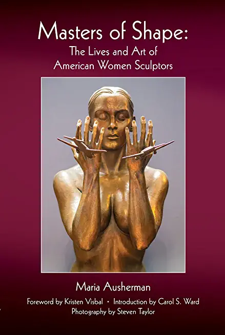 Masters of Shape: The Lives and Art of American Women Sculptors