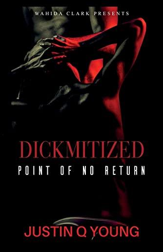 Dickmitized: Point of No Return An Erotic Story