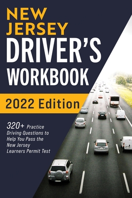 New Jersey Driver's Workbook: 320+ Practice Driving Questions to Help You Pass the New Jersey Learner's Permit Test