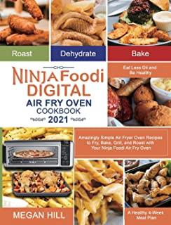 Ninja Foodi Digital Air Fry Oven Cookbook 2021: Amazingly Simple Air Fryer Oven Recipes to Fry, Bake, Grill, and Roast with Your Ninja Foodi Air Fry O