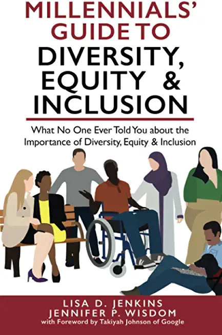 Millennials' Guide to Diversity, Equity & Inclusion: What No One Ever Told You About The Importance of Diversity, Equity, and Inclusion