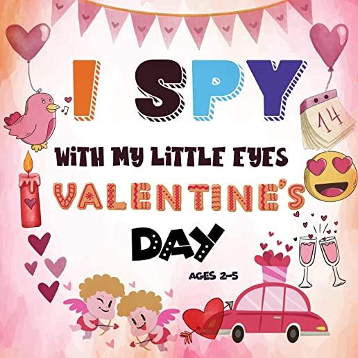 I Spy With My Little Eye Valentine's Day: A Fun Guessing Game Book for 2-5 Year Olds - Fun & Interactive Picture Book for Preschoolers & Toddlers (Val