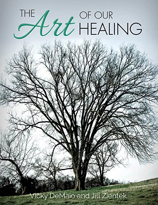 The Art of Our Healing: Faith-Based Journey of Loss, Hope, and Healing