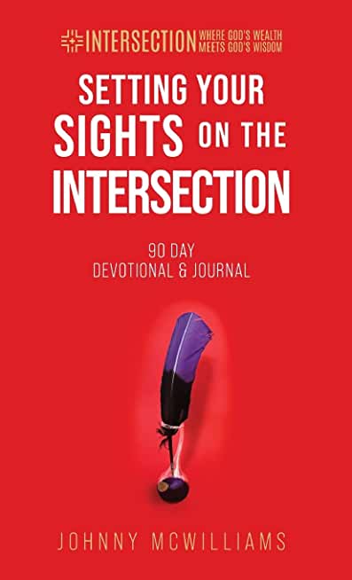 Setting Your Sights on the Intersection: 90-Day Devotional & Journal