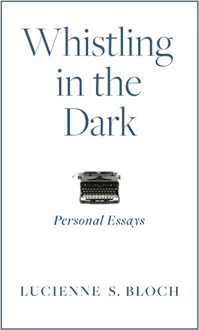 Whistling in the Dark: Personal Essays