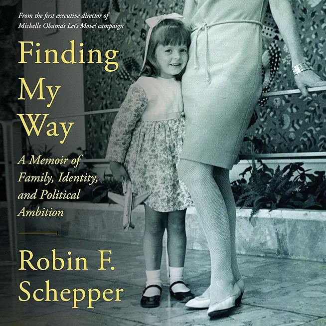 Finding My Way: A Memoir of Family, Identity, and Political Ambition