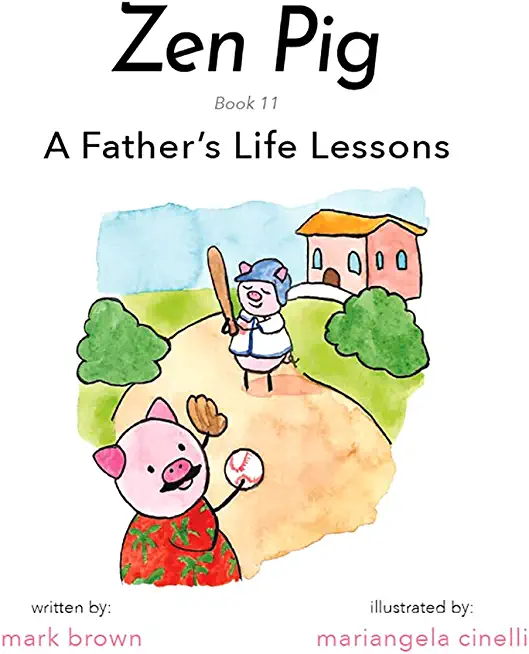 Zen Pig: A Father's Life Lessons