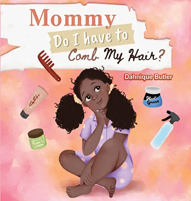 Mommy Do I Have to Comb My Hair?