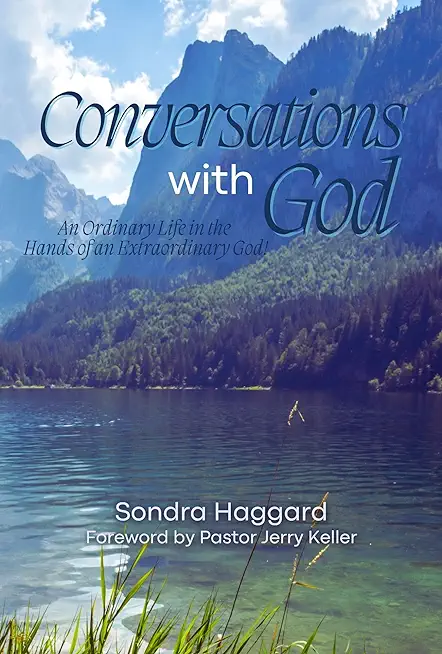 Conversations with God: An Ordinary Life in the Hands of An Extraordinary God