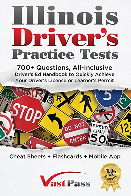 Illinois Driver's Practice Tests: 700+ Questions, All-Inclusive Driver's Ed Handbook to Quickly achieve your Driver's License or Learner's Permit (Che