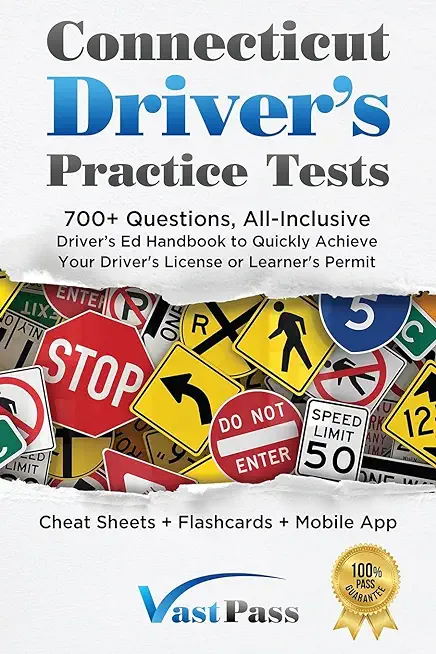 Connecticut Driver's Practice Tests: 700+ Questions, All-Inclusive Driver's Ed Handbook to Quickly achieve your Driver's License or Learner's Permit (