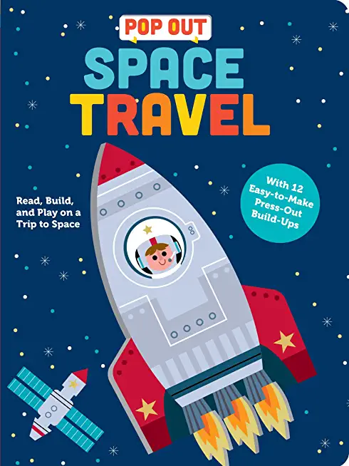 Pop Out Space Travel: Read, Build, and Play on a Trip to Space