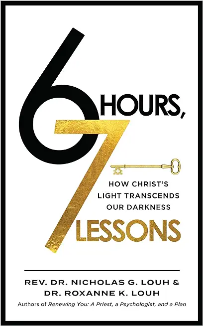 6 Hours, 7 Lessons: How Christ's Light Transcends Our Darkness