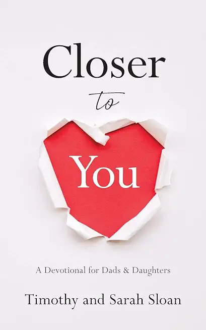 Closer to You: A Devotional for Dads & Daughters