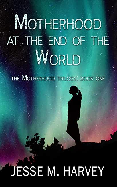 Motherhood at the End of the World