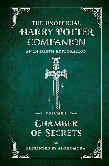 The Unofficial Harry Potter Companion Volume 2: Chamber of Secrets: An In-Depth Exploration